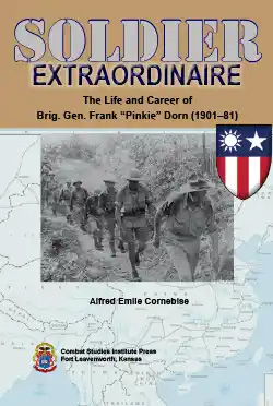 Soldier Extraordinaire: The Life and Career of Brig. Gen. Frank “Pinkie” Dorn (1901–81)